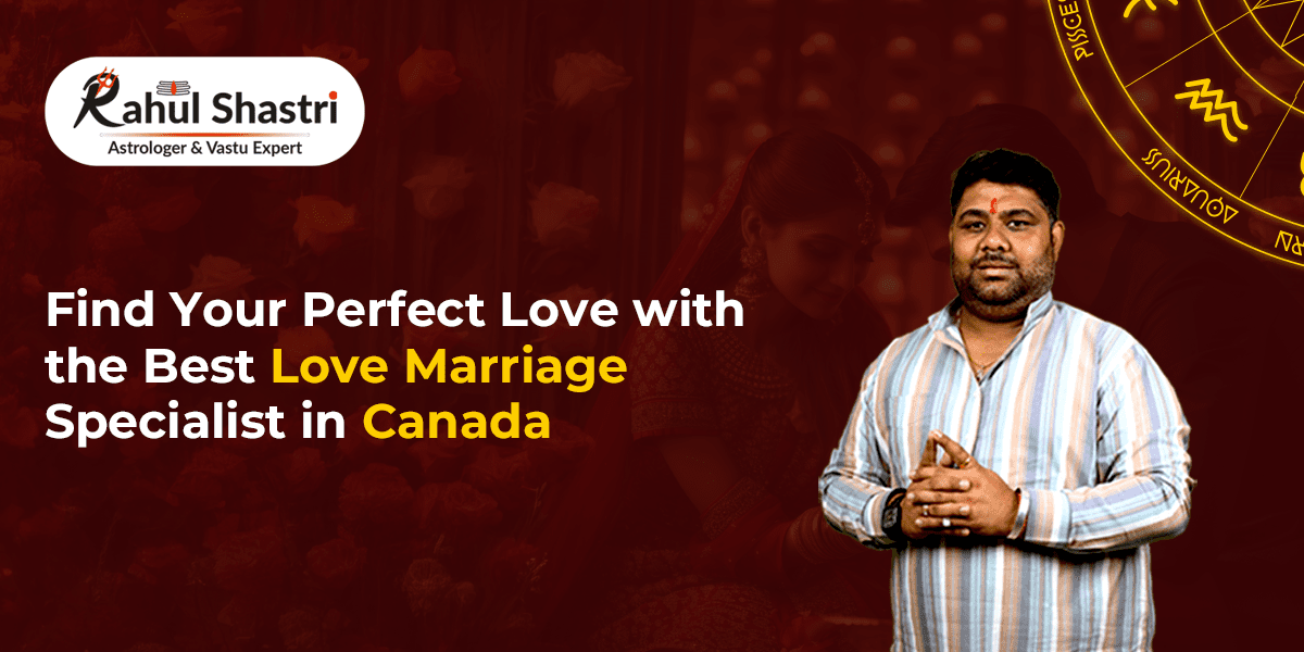 Love Marriage Specialist in Canada